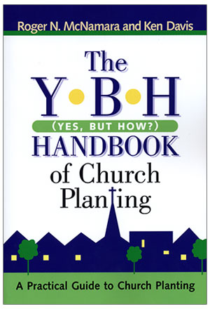 The Y-B-H (Yes, But How?) Handbook of Church Planting